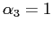 $ \alpha_{3}=1$