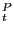 $ _{t}^{P}$