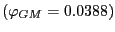 $ \left( \mathit{\varphi}_{GM}=0.0388\right) $