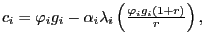 $ c_{i}=\mathit{\varphi}_{i}g_{i}-\alpha_{i}\lambda _{i}\left( \frac{\mathit{\varphi}_{i}g_{i}\left( 1+r\right) }{r}\right) ,$