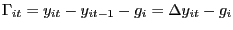 $\displaystyle \Gamma_{it}=y_{it}-y_{it-1}-g_{i}=\Delta y_{it}-g_{i} $