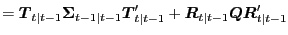$\displaystyle = \boldsymbol{T}_{t\vert t-1} \boldsymbol{\Sigma }_{t-1\vert t-1} \boldsymbol{T}_{t\vert t-1}^{\prime}+ \boldsymbol{R}_{t\vert t-1} \boldsymbol{Q} \boldsymbol{R}_{t\vert t-1}^{\prime}$
