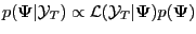 $\displaystyle p(\boldsymbol{\Psi}\vert\mathcal{Y}_{T}) \propto\mathcal{L}(\mathcal{Y} _{T}\vert\boldsymbol{\Psi})p(\boldsymbol{\Psi})$