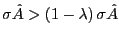 $ \sigma\hat{A}>\left( 1-\lambda \right) \sigma\hat{A}$