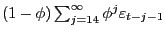 $ \left( 1-\phi\right) \sum_{j=14}^{\infty}\phi^{j}\varepsilon_{t-j-1}$