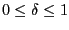 $ 0\leq\delta\leq1$