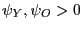 $ \psi_{Y},\psi_{O}>0$
