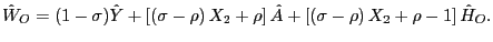 $\displaystyle \hat{W}_{O}=(1-\sigma)\hat{Y}+\left[ \left( \sigma-\rho\right) X_{2} +\rho\right] \hat{A}+\left[ \left( \sigma-\rho\right) X_{2}+\rho-1\right] \hat{H}_{O}. $