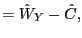 $\displaystyle =\hat{W}_{Y}-\hat{C},$