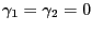 $ \gamma_{1}=\gamma_{2}=0$