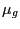 $\displaystyle \mu_{g}$