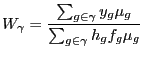$\displaystyle W_{\gamma}= \frac{\sum_{g \in\gamma} y_{g} \mu_{g}}{\sum_{g \in\gamma} h_{g} f_{g} \mu_{g}}$