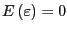 $ E\left( \varepsilon\right) =0$