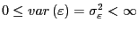 $ 0\leq var\left( \varepsilon\right) =\sigma_{\varepsilon}^{2}<\infty$