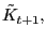 $ \tilde{K}_{t+1},$