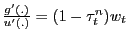 $ \frac{g^{\prime}(.)}{u^{\prime}(.)} = (1-\tau^{n}_{t})w_{t}$