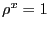 $ \rho^{x}=1$
