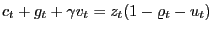 $\displaystyle c_{t} + g_{t} + \gamma v_{t} = z_{t} (1-\varrho_{t}-u_{t})$