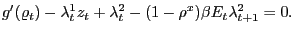 $\displaystyle g^{\prime}(\varrho_{t}) - \lambda^{1}_{t} z_{t} + \lambda^{2}_{t} - (1-\rho^{x}) \beta E_{t} \lambda^{2}_{t+1} = 0.$