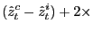 $\displaystyle (\hat{z}_{t}^{c}-\hat{z}_{t}^{i})+2\times$