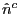 $ \hat{n}^c$