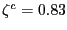 $ \zeta^{c}=0.83$