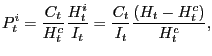 $\displaystyle P_{t}^{i}=\frac{C_{t}}{H_{t}^{c}}\frac{H_{t}^{i}}{I_{t}}=\frac{C_{t}}{I_{t} }\frac{\left( H_{t}-H_{t}^{c}\right) }{H_{t}^{c}}, $
