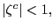 $ \left\vert \zeta^{c}\right\vert <1,$