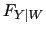 $ F_{Y\vert W} $