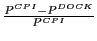$ \frac {P^{CPI}-P^{DOCK}}{P^{CPI}}$