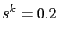 $\displaystyle s^{k}=0.2$
