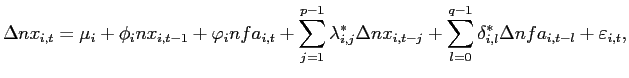 $\displaystyle \Delta nx_{i,t}=\mu_{i}+\phi_{i}nx_{i,t-1}+\varphi_{i}nfa_{i,t}+\sum _{j=1}^{p-1}\lambda_{i,j}^{\ast}\Delta nx_{i,t-j}+\sum_{l=0}^{q-1}\delta _{i,l}^{\ast}\Delta nfa_{i,t-l}+\varepsilon_{i,t}, $