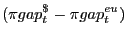 $ (\pi gap_{t} ^{\$ _{} } -\pi gap_{t} ^{eu_{} } )$
