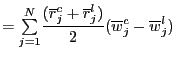$\displaystyle = {\textstyle\sum\limits_{j=1}^{N}} \frac{(\overline{r}_{j}^{c}+\overline{r}_{j}^{l})}{2}(\overline{w}_{j} ^{c}-\overline{w}_{j}^{l})$