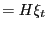 $\displaystyle =H\xi_{t}$