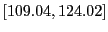 $ [109.04,124.02]$