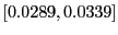 $ [0.0289,0.0339]$