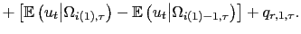 $\displaystyle +\left[ \mathbb{E}\left( u_{t}\big\vert\Omega_{i(1),\tau}\right) -\mathbb{E}\left( u_{t}\big\vert\Omega_{i(1)-1,\tau}\right) \right] +q_{r,1,\tau}.$