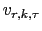 $ v_{r,k,\tau}$