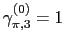 $ \gamma_{\pi,3}^{(0)}=1$