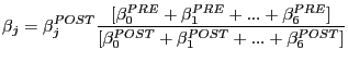 $\displaystyle \beta_{j}=\beta_{j}^{POST}\frac{[\beta_{0}^{PRE}+\beta_{1}^{PRE}+...+\beta _{6}^{PRE}]}{[\beta_{0}^{POST}+\beta_{1}^{POST}+...+\beta_{6}^{POST}]} $