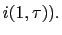 $ i(1,\tau)).$