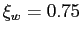 $ \xi_{w} = 0.75 $