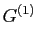 $\displaystyle G^{\left( 1\right) }$