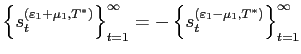 $ \left\{ s_{t}^{\left( \varepsilon_{1}+\mu_{1},T^{\ast}\right) }\right\} _{t=1}^{\infty}=-\left\{ s_{t}^{\left( \varepsilon_{1}-\mu_{1},T^{\ast}\right) }\right\} _{t=1}^{\infty}$