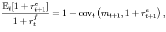 $\displaystyle \frac{ \text{E}_{t}[1+r^{e}_{t+1}]}{1+r^{f}_{t}}= 1 - \text{cov}_{t}\left( m_{t+1},1+r^{e}_{t+1}\right) ,$