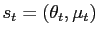 $ s_{t} = \left( \theta_{t}, \mu_{t}\right) $