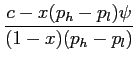 $ \displaystyle \frac{c-x(p_{h}-p_{l})\psi }{(1-x) (p_{h}-p_{l})}$