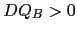 $ DQ_{B}>0$