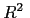 $ R^{2\text{ }}$